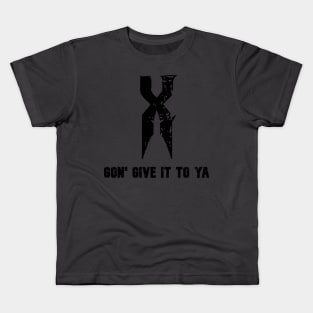 X gon give it to ya. Kids T-Shirt